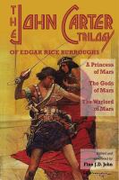 The John Carter Trilogy of Edgar Rice Burroughs : A Princess of Mars; the Gods of Mars; the Warlord of Mars cover