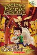 Eerie Elementary #7: Classes Are Canceled!: a Branches Book cover