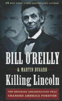 Killing Lincoln : The Shocking Assassination That Changed America Forever cover