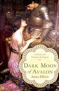 Dark Moon of Avalon A Novel of Trystan and Isolde cover
