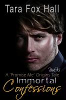 Immortal Confessions : Book 5, Promise Me Series cover