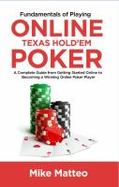 Fundamentals of Playing Online Texas Hold'em Poker : A Complete Guide from Getting Started Online to Becoming a Winning Online Poker Player cover