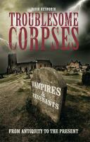 Troublesome Corpses Vampires & Revenants, from Antiquity to the Present cover