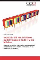Impacto de Los Archivos Audiovisuales en la Tv en México cover