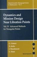Dynamics and Mission Design Near Libration Points Advanced Methods for Triangular Points (volume4) cover