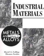 Industrial Materials Metals and Alloys (volume1) cover
