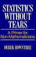 Statistics Without Tears: A Primer for Non Mathematicians cover