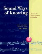 Sound Ways of Knowing: Music in the Interdisciplinary Curriculum cover