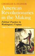 American Revolutionaries in the Making Political Practices in Washington's Virginia cover