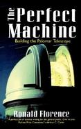 The Perfect Machine The Building the Palomar Telescope cover