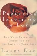 Practical Intuition in Love Let Your Intuition Guide You to the Love of Your Life cover