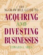 McGraw-Hill Guide to Acquiring & Divesting Businesses cover