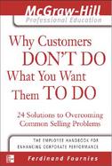 Why Customers Don't Do What You Want Them to Do 24 Solutions to Overcoming Common Selling Problems cover