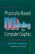 Physically-Based Modeling for Computer Graphics A Structured Approach cover