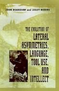 The Evolution of Lateral Asymmetries, Language, Tool Use, and Intellect cover