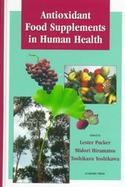 Antioxidant Food Supplements in Human Health cover
