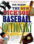 The New Dickson Baseball Dictionary A Cyclopedic Reference to More Than 7,000 Words, Names, Phrases, and Slang Expressions That Define the Game, Its H cover