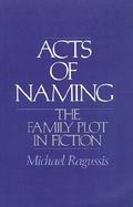 Acts of Naming The Family Plot in Fiction cover