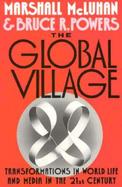 The Global Village Transformations in World Life and Media in the 21st Century cover