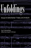 Unfoldings Essays in Schenkerian Theory and Analysis cover
