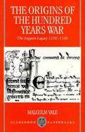 The Origins of the Hundred Years War The Angevin Legacy 1250-1340 cover