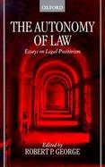 The Autonomy of Law Essays on Legal Positivism cover
