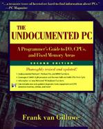 The Undocumented PC A Programmer's Guide to I/O, Cpus, and Fixed Memory Areas cover