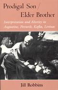 Prodigal Son/Elder Brother Interpretation and Alterity in Augustine, Petrarch, Kafka, Levinas cover