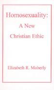 Homosexuality A New Christian Ethic cover