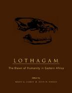 Lothagam The Dawn of Humanity in Eastern Africa cover