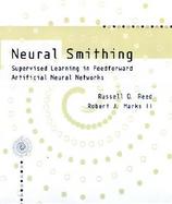 Neural Smithing Supervised Learning in Feedforward Artificial Neural Networks cover