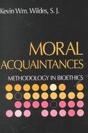 Moral Acquaintances Methodology in Bioethics cover