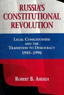 Russia's Constitutional Revolution: Legal Consciousness and the Transition to Democracy, 1985-1996 cover