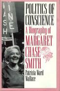 Politics of Conscience A Biography of Margaret Chase Smith cover