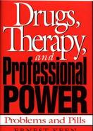 Drugs, Therapy, and Professional Power Problems and Pills cover