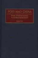 Post-Mao China From Totalitarianism to Authoritarianism? cover