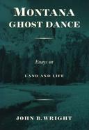 Montana Ghost Dance Essays on Land and Life cover