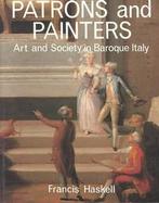 Patrons and Painters A Study in the Relations Between Italian Art and Society in the Age of the Baroque cover