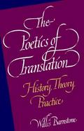 The Poetics of Translation History, Theory, Practice cover