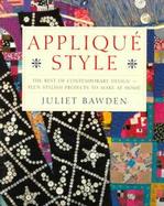 Applique Style: The Best of Contemporary Design--Plus Stylish Projects to Make at Home cover