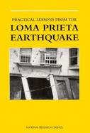 Practical Lessons from the Loma Prieta Earthquake Report from a Symposium Sponsored by the Geotechnical Board and the Board on Natural Disasters of th cover
