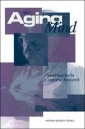 The Aging Mind Opportunities in Cognitive Research cover