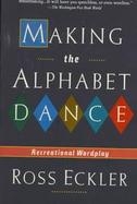Making the Alphabet Dance: Recreational Wordplay cover