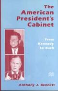 The American President's Cabinet From Kennedy to Bush cover