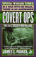 Covert Ops The Cia's Secret War in Laos cover