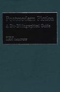 Postmodern Fiction A Bio-Bibliographical Guide cover