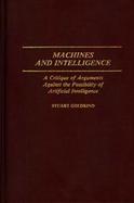 Machines and Intelligence: A Critique of Arguments Against the Possibility of Artificial Intelligence cover