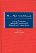 Military Periodicals United States and Selected International Journals and Newspapers cover