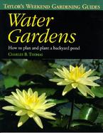 Taylor's Weekend Gardening Guide to Water Gardens: How to Plan and Plant a Backyard Pond cover