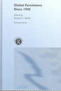 Global Feminisms Since 1945 A Survey of Issues and Controversies cover